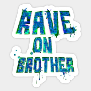 Rave on Brother Sticker